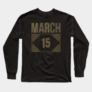 March 15 Long Sleeve T-Shirt